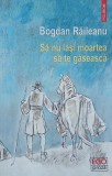 Carte Roman: Sa nu lasi moartea sa te gaseasca - Bogdan Raileanu