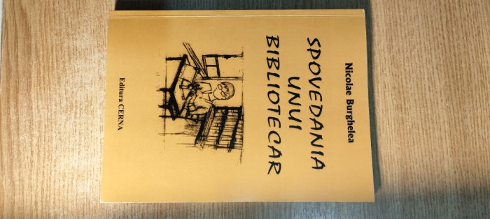Nicolae Burghelea (autograf) - Spovedania unui bibliotecar (Editura Cerna, 2010)