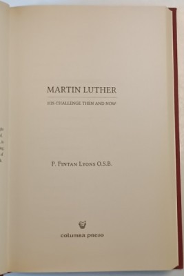 MARTIN LUTHER , HIS CHALLENGE THEN AND NOW by P. FINTAN LYONS , O.S.B. , 2017 foto