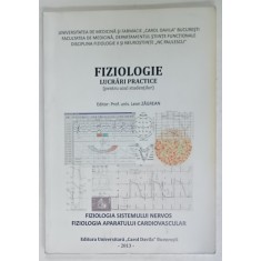 FIZIOLOGIE , LUCRARI PRACTICE ( PENTRU UZUL STUDENTILOR ) , editor LEON ZAGREAN , 2013, VEZI DESCRIEREA !