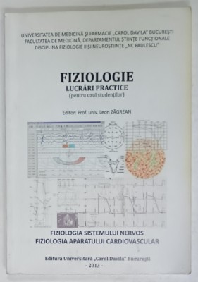 FIZIOLOGIE , LUCRARI PRACTICE ( PENTRU UZUL STUDENTILOR ) , editor LEON ZAGREAN , 2013, VEZI DESCRIEREA ! foto