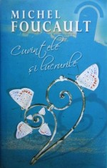 Michel Foucault - Cuvintele si lucrurile (Ed. Rao, 2008, 536 pag.) filosofie critica sociala biopolitica panopticon modernitate post-structuralism