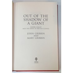 OUT OF THE SHADOW OF A GIANT , HOOKE , HALLEY AND THE BIRTH OF BRITISH SCIENCE by JOHN GRIBBIN and MARY GRIBBIN , 2017