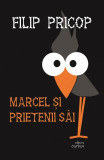 Marcel si prietenii sai - Filip Pricop - Cartex