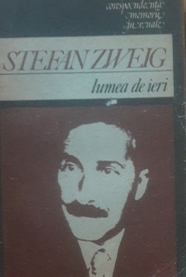 STEFAN ZWEIG - LUMEA DE IERI foto