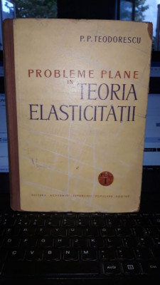 Probleme plane in Teoria Elasticitatii (vol 1) - P.P.Teodorescu foto
