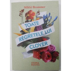 TOATE REGRETELE LUI CLOVER de MIKKI BRAMMER , 2023