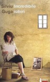 Incredibile iubiri - Paperback brosat - Silviu Guga - Limes