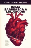 Cumpara ieftin Inima S&acirc;rbească A Lui Johann, Veselin Djeletovici - Editura Predania