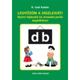 Legyőz&ouml;m a diszlexi&aacute;t! - Nyelvi fejlesztő &eacute;s olvas&aacute;st jav&iacute;t&oacute; seg&eacute;dk&ouml;nyv - B. Ga&aacute;l Katalin