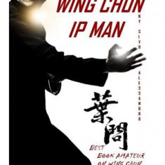 IP Man Wing Chun: Best Amateur Book on Wing Chun