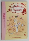 LES BALLERINES MAGIQUES par DARCEY BUSSELL , 2011 * TEXT IN LIMBA FRANCEZA , * BOGAT ILUSTRATA