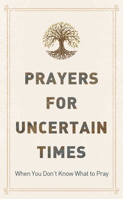 Prayers for Uncertain Times: When You Don&amp;#039;t Know What to Pray foto