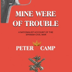 Mine Were of Trouble: A Nationalist Account of the Spanish Civil War