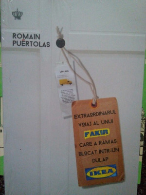 Romain Puertolas - Extraordinarul voiaj al unui fakir care a rasmas blocat intr-un dulap Ikea (2013) foto