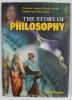 THE STORY OF PHILOSOPHY , FROM THE ANCIENT GREEKS TO GREAT THINKERS OF MODERN TIMES by ANNE ROONEY , 2013