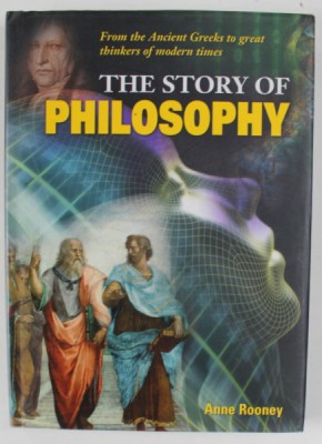 THE STORY OF PHILOSOPHY , FROM THE ANCIENT GREEKS TO GREAT THINKERS OF MODERN TIMES by ANNE ROONEY , 2013 foto