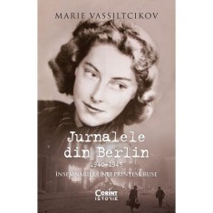 Jurnalele din Berlin (1940&amp;ndash;1945). Insemnarile unei printese ruse - Marie Vassiltcikov foto