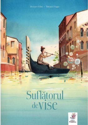 Suflatorul De Vise , Bernard Villiot, Thibault Prugne - Editura Frontiera foto