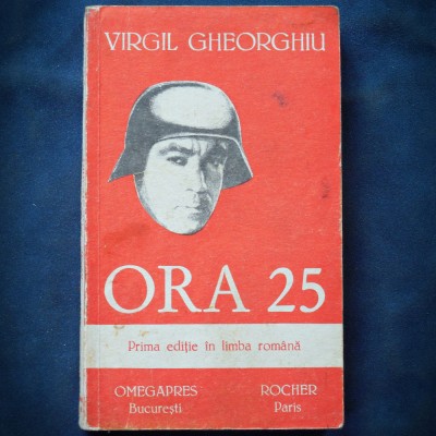 ORA 25 - VIRGIL GHEORGHIU - PRIMA EDITIE IN LIMBA ROMANA foto