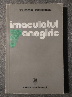 Tudor George - Imaculatul panegiric foto