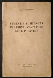 1953 SUGESTIA si HIPNOZA in lumina invataturii lui I.P. PAVLOV studiu stiintific