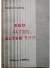 Andrei Corbea - Ego, alter, alter ego (semnata) (Editia: 1993)
