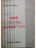 Andrei Corbea - Ego, alter, alter ego (semnata) (editia 1993)