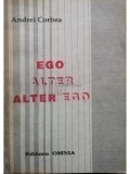 Andrei Corbea - Ego, alter, alter ego (semnata) (Editia: 1993)