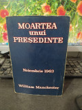 William Manchester, Moartea unui președinte, noiembrie 1963, București 1968, 156