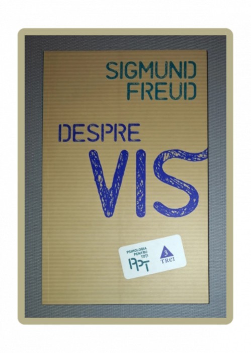 SIGMUND FREUD&nbsp;-&nbsp;DESPRE VIS