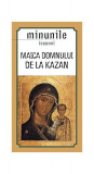 Minunile icoanei &bdquo;Maica Domnului de la Kazan&quot; - Paperback brosat - *** - Sophia