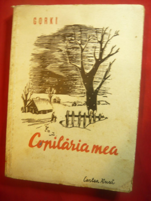 Maxim Gorki -Copilaria mea -Ed. Arlus 1951 , 223pag, trad.A.Frunza, ilustratii