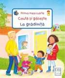Prima mea carte: Cauta si gaseste. La gradinita - Autor Anonim