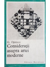 G. Oprescu - Consideratii asupra artei moderne (Editia: 1969) foto