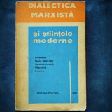 Cumpara ieftin DIALECTICA MARXISTA SI STIINTELE MODERNE - 1962