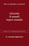 Aur și tăm&acirc;ie și smirnă. T&acirc;lcuire la Canoanele Nașterii Domnului - Paperback brosat - Sf. Nicodim Aghioritul - Sophia