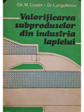 Gh. M. Costin - Valorificarea subproduselor din industria laptelui (editia 1985)