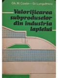 Gh. M. Costin - Valorificarea subproduselor din industria laptelui (Editia: 1985)