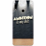 Husa silicon pentru Huawei P Smart 2019, Ambition Is My Shit