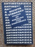 Antimetafizica - Nichita Stanescu &amp; Aurelian Titu Dumitrescu, Cartea Romaneasca, 1985, 475 pagini