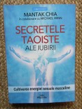 SECRETELE TAOISTE ALE IUBIRII , CULTIVAREA ENERGIEI SEXUALE de MANTAK CHIA in colaborare cu MICHAEL WINN , 2025