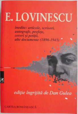 Inedite: articole, scrisori, autografe, prefete, cereri si petitii, alte documente (1896-1943) &amp;ndash; E. Lovinescu foto