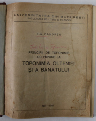 PRINCIPII DE TOPONIMIE CU PRIVIRE LA TOPONIMIA OLTENIEI SI A BANATULUI de I. - A. CANDREA , 1934 -1935 , PREZINTA PETE SI HALOURI DE APA , URME DE UZ foto