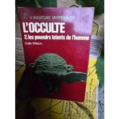 L Occulte 2. Les pouvoirs latents de l homme - Colin Wilson