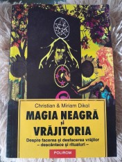 RARA, CARTE DE VRAJI, Magia Neagra si Vrajitoria, Facerea si Desfacerea Vrajilor Descantece Ritualuri,Legari,Dezlegari,Christian Dikol, carte NOUA