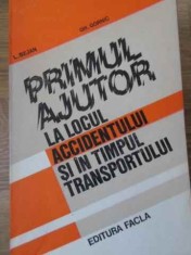 PRIMUL AJUTOR LA LOCUL ACCIDENTULUI SI IN TIMPUL TRANSPORTULUI-L. BEJAN, GH. GORNIC-229553