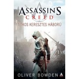 Assassin&#039;s Creed - Titkos Keresztes H&aacute;bor&uacute; - Oliver Bowden