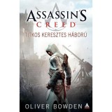 Assassin&#039;s Creed - Titkos Keresztes H&aacute;bor&uacute; - Oliver Bowden