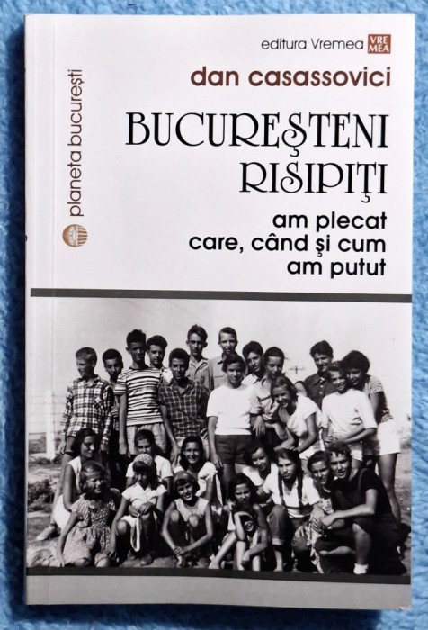 Bucuresteni risipiti -Dan Casassovici